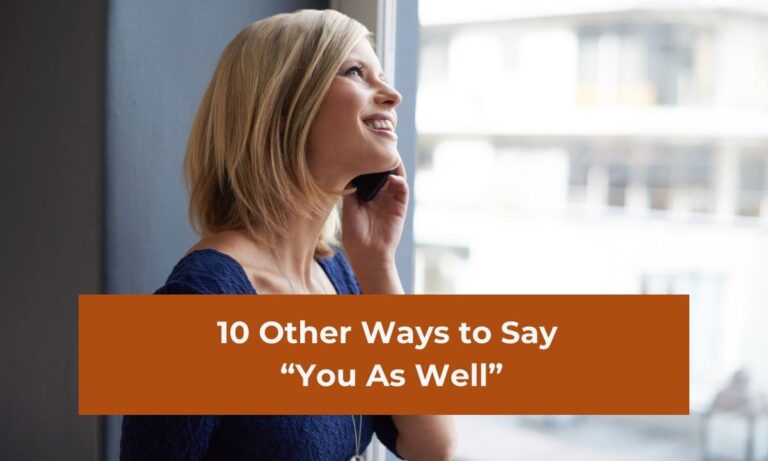 10 Other Ways to Say “You As Well” (With Examples)