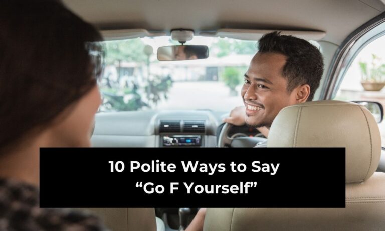 10 Polite Ways to Say “Go F Yourself” (With Examples)