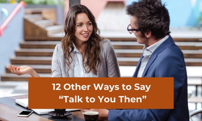 12 Other Ways to Say “Talk to You Then” – With Real Example