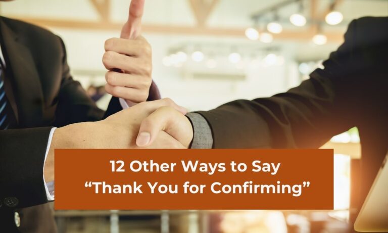 12 Other Ways to Say “Thank You for Confirming” (with Examples)