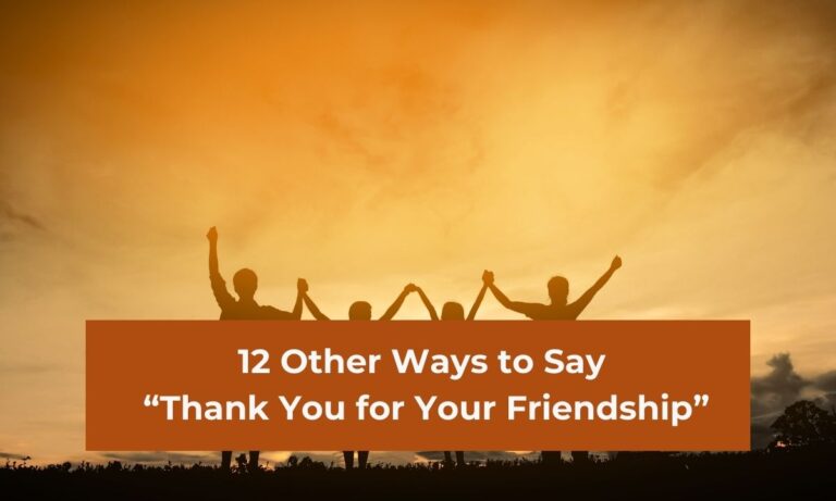 12 Other Ways to Say “Thank You for Your Friendship”