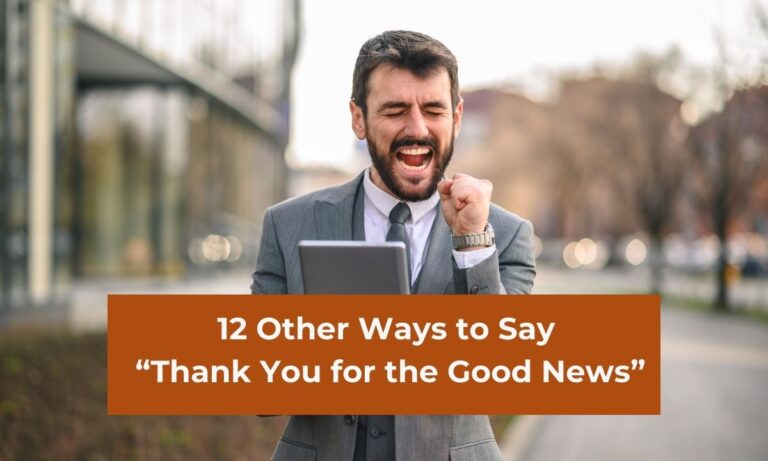12 Other Ways to Say “Thank You for the Good News” (With Examples)