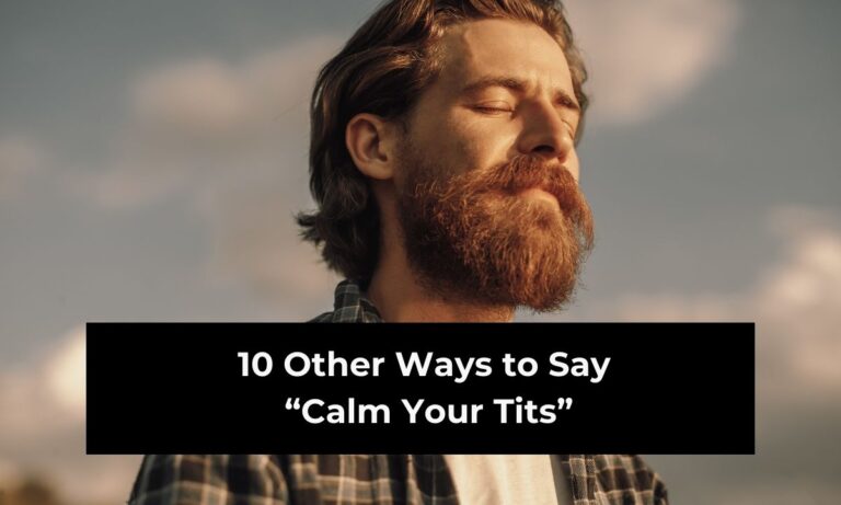 10 Other Ways to Say “Calm Your Tits” (with Examples)