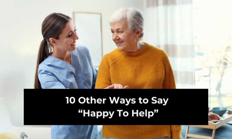 10 Other Ways to Say “Happy To Help” (With Examples)
