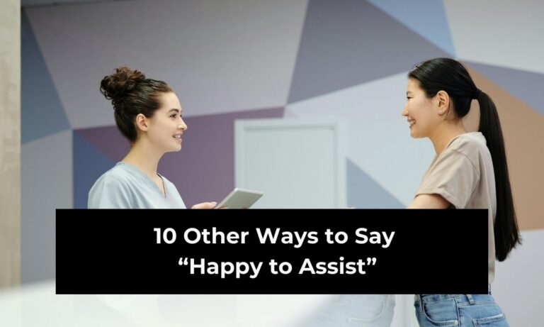 10 Other Ways to Say “Happy to Assist” (With Examples)