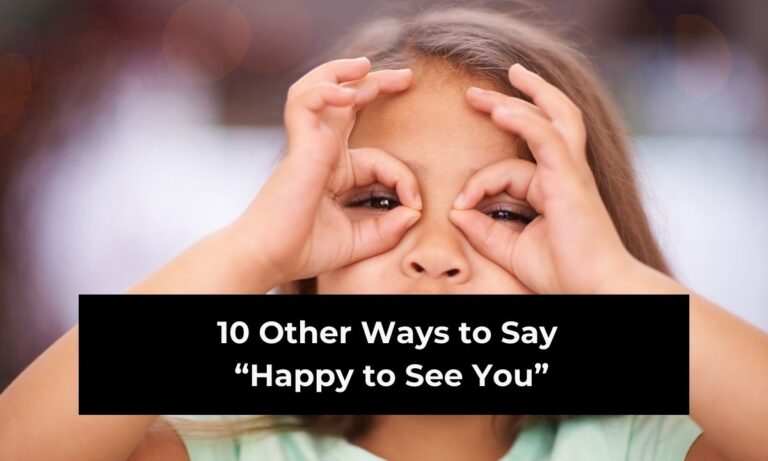 10 Other Ways to Say “Happy to See You” (with Examples)
