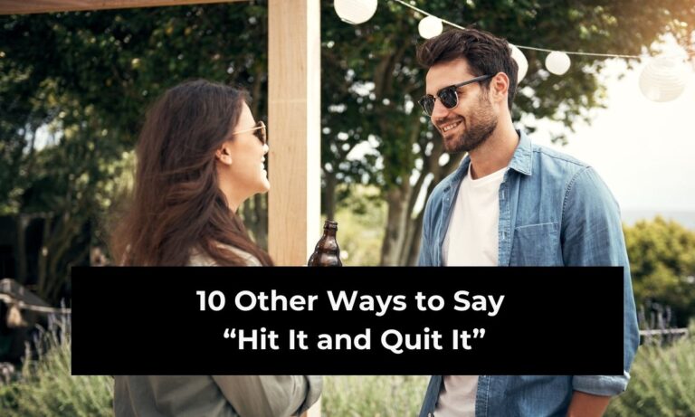 10 Other Ways to Say “Hit It and Quit It” (With Examples)