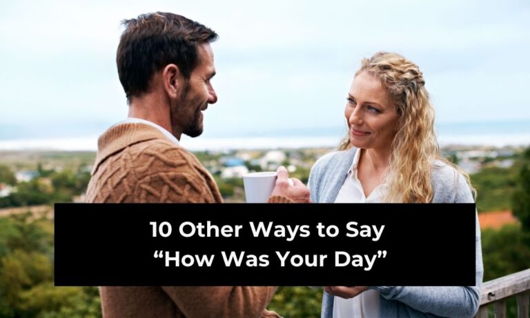 10 Other Ways to Say “How Was Your Day” (With Example)