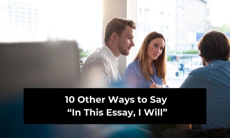 10 Other Ways to Say “In This Essay, I Will” (With Examples)