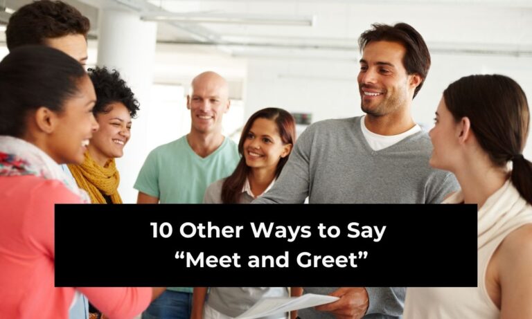 10 Other Ways to Say “Meet and Greet” (With Examples)
