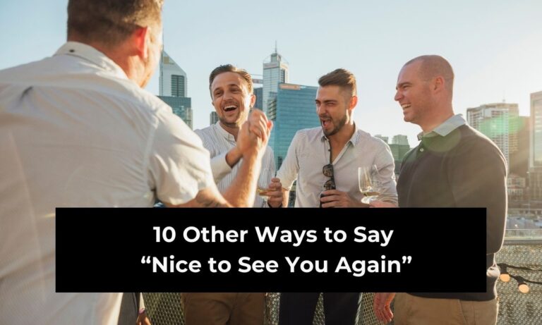 10 Other Ways to Say “Nice to See You Again” (With Examples)