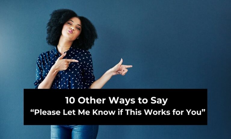 10 Other Ways to Say “Please Let Me Know if This Works for You” (With Examples)