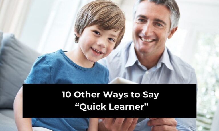 10 Other Ways to Say “Quick Learner” on A Resume (With Examples)