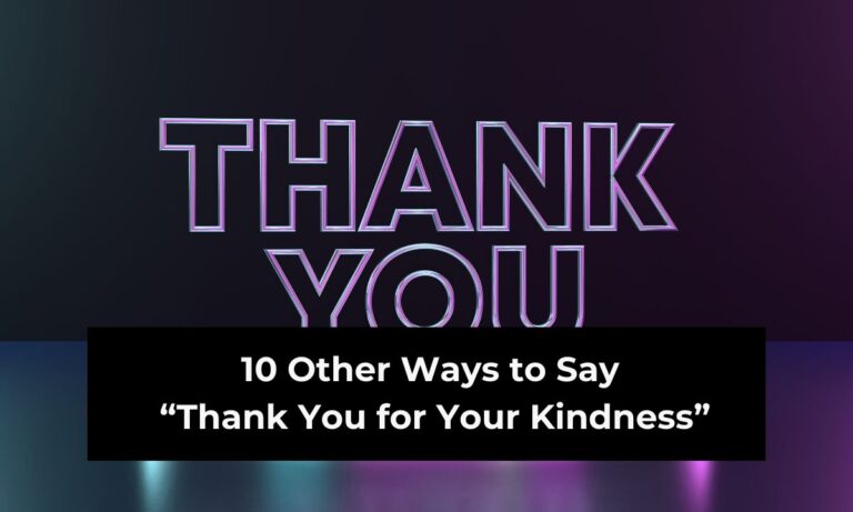 12 Other ways to say “Thank You for Your Kindness”