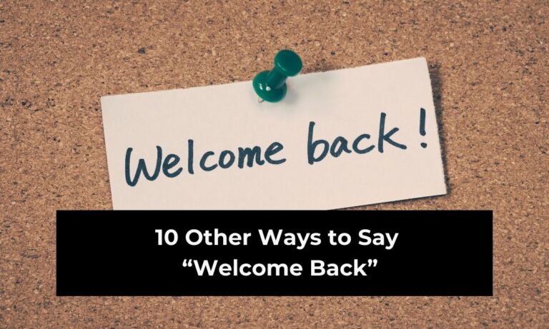 10 Other Ways to Say “Welcome Back” (With Examples)