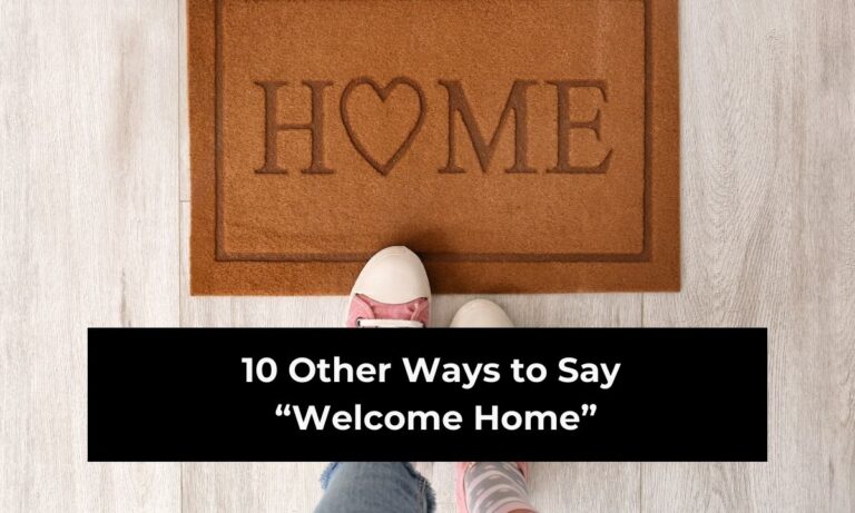 10 Other Ways to Say “Welcome Home” (With Examples)