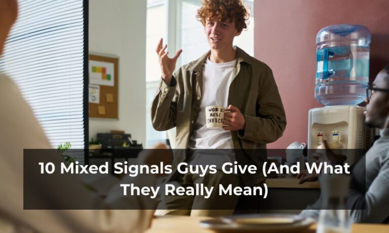 10 Mixed Signals Guys Give (And What They Really Mean)
