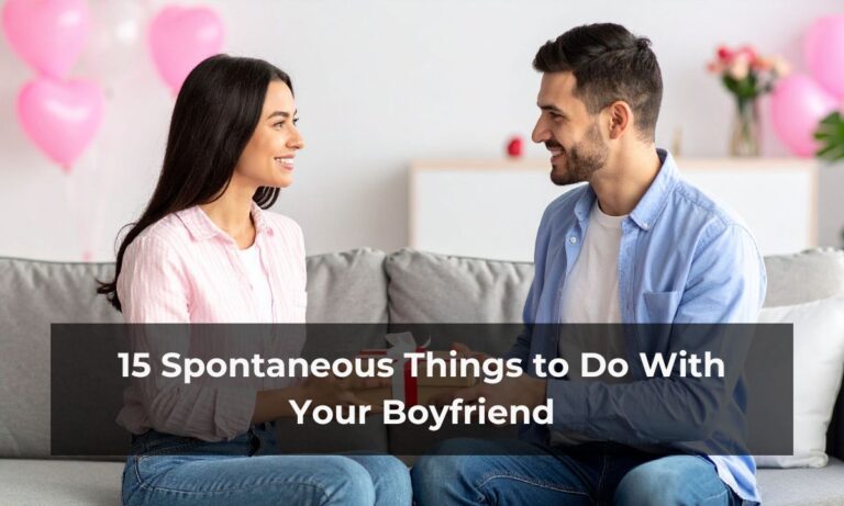 15 Spontaneous Things to Do With Your Boyfriend