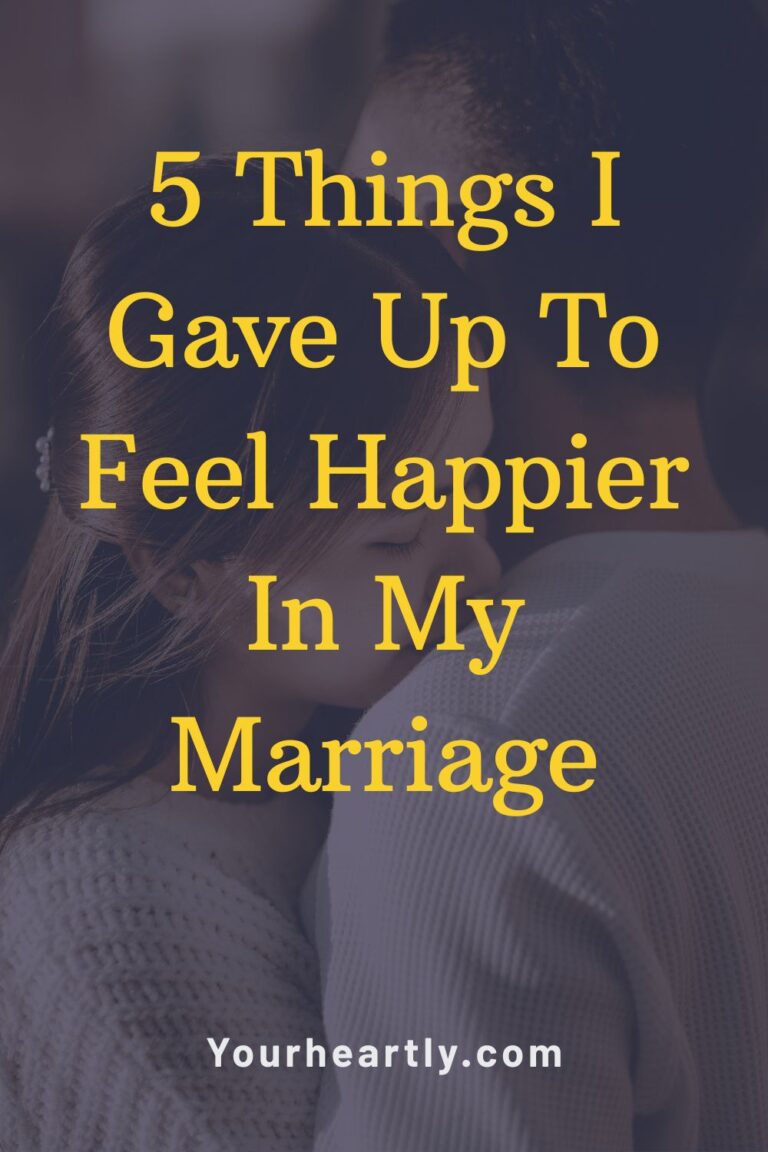 5 Things I Gave Up To Feel Happier In My Marriage