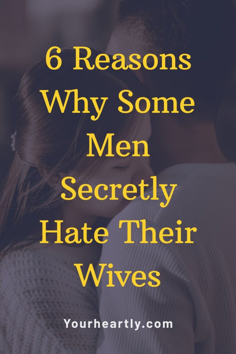 6 Reasons Why Some Men Secretly Hate Their Wives