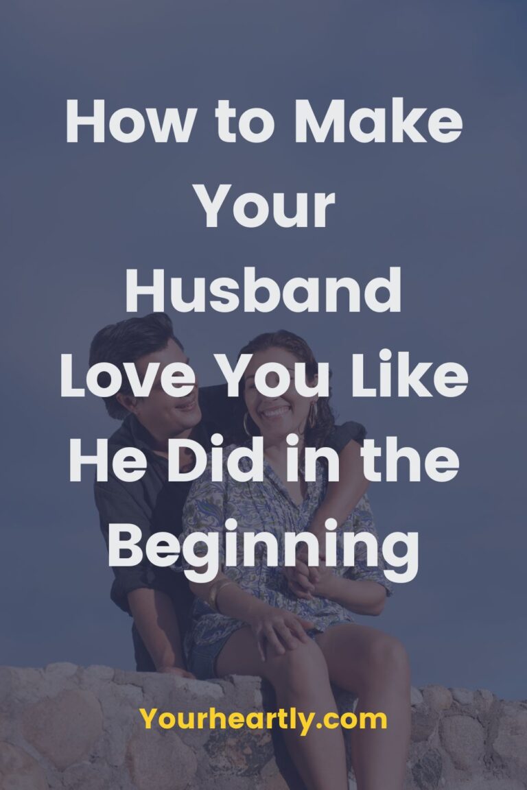 How to Make Your Husband Love You Like He Did in the Beginning
