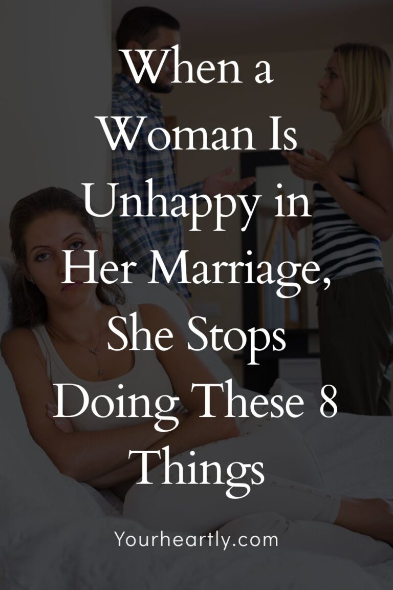 When a Woman Is Unhappy in Her Marriage, She Stops Doing These 8 Things