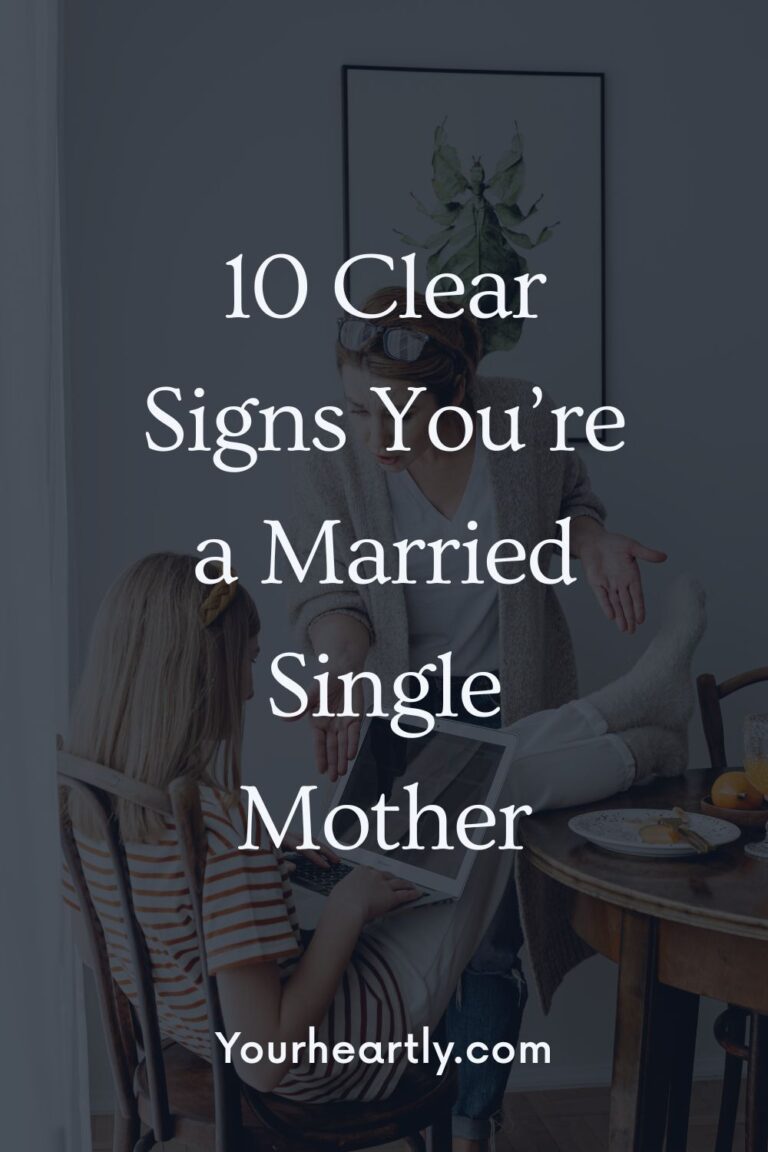 10 Clear Signs You’re a Married Single Mother