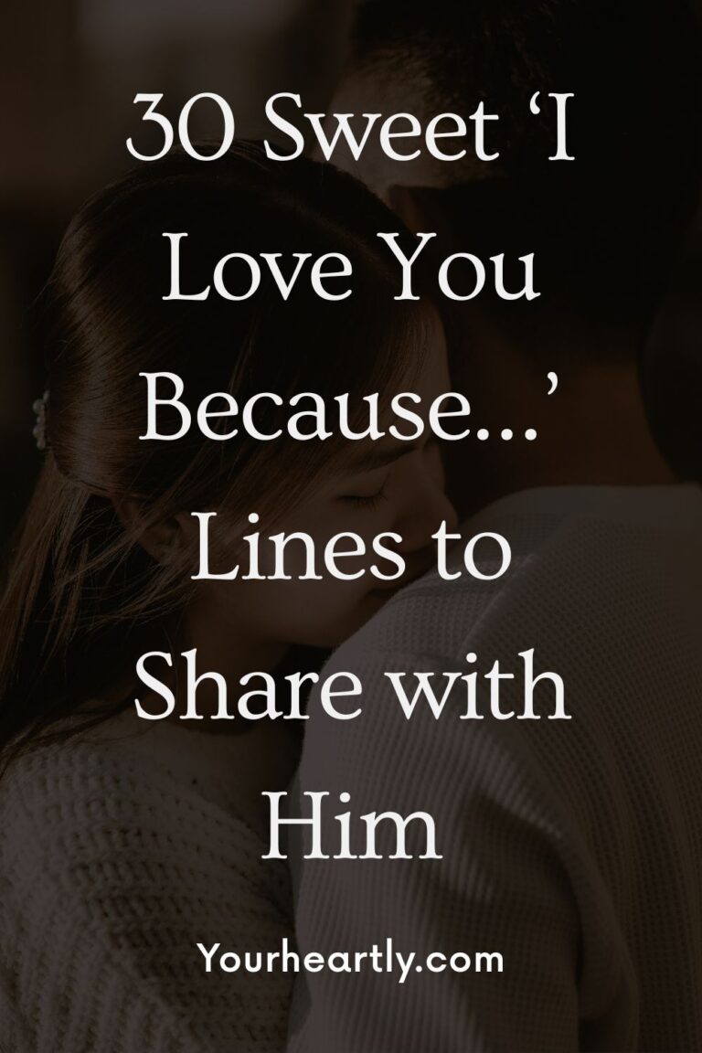 30 Sweet ‘I Love You Because…’ Lines to Share with Him