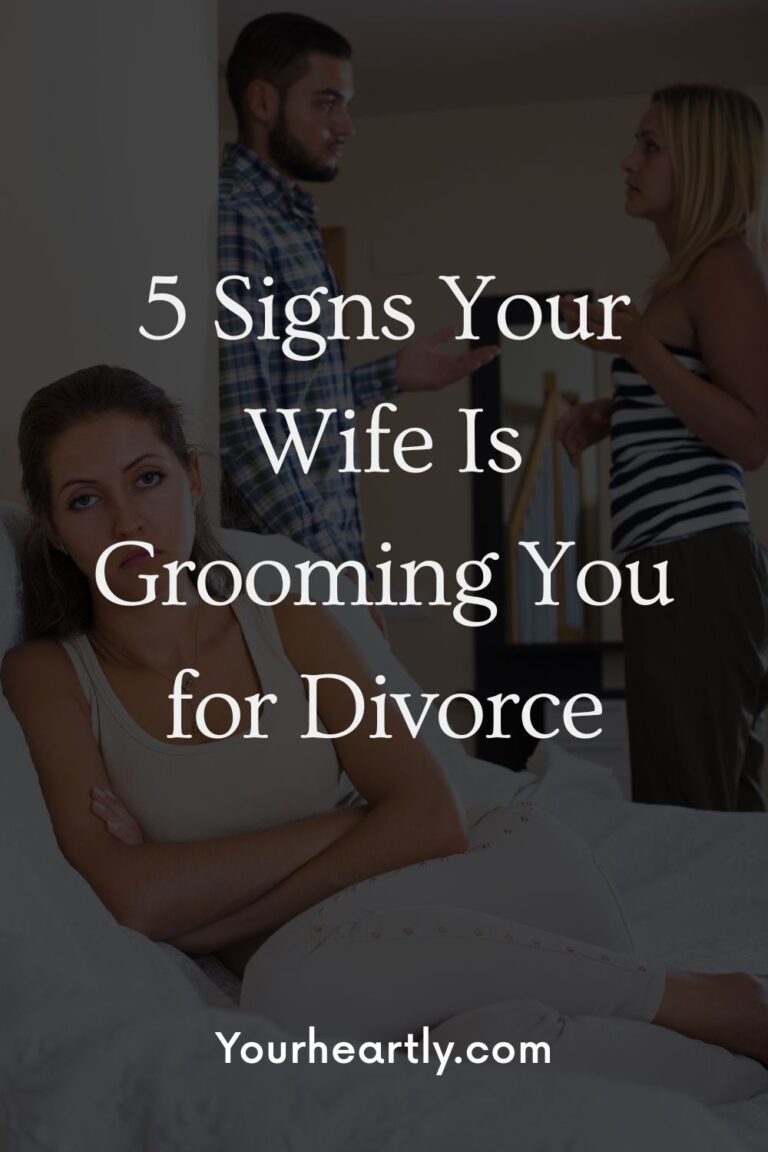 5 Signs Your Wife Is Grooming You for Divorce