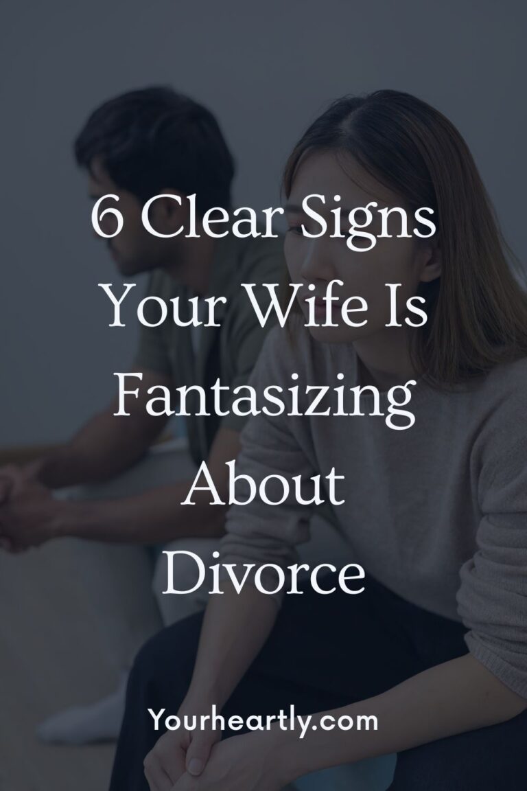 6 Clear Signs Your Wife Is Fantasizing About Divorce (And What You Can Do About It)