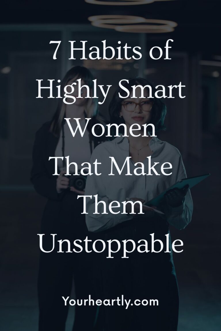 7 Habits of Highly Smart Women That Make Them Unstoppable