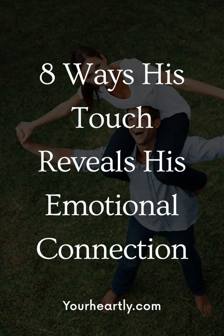 8 Ways His Touch Reveals His Emotional Connection