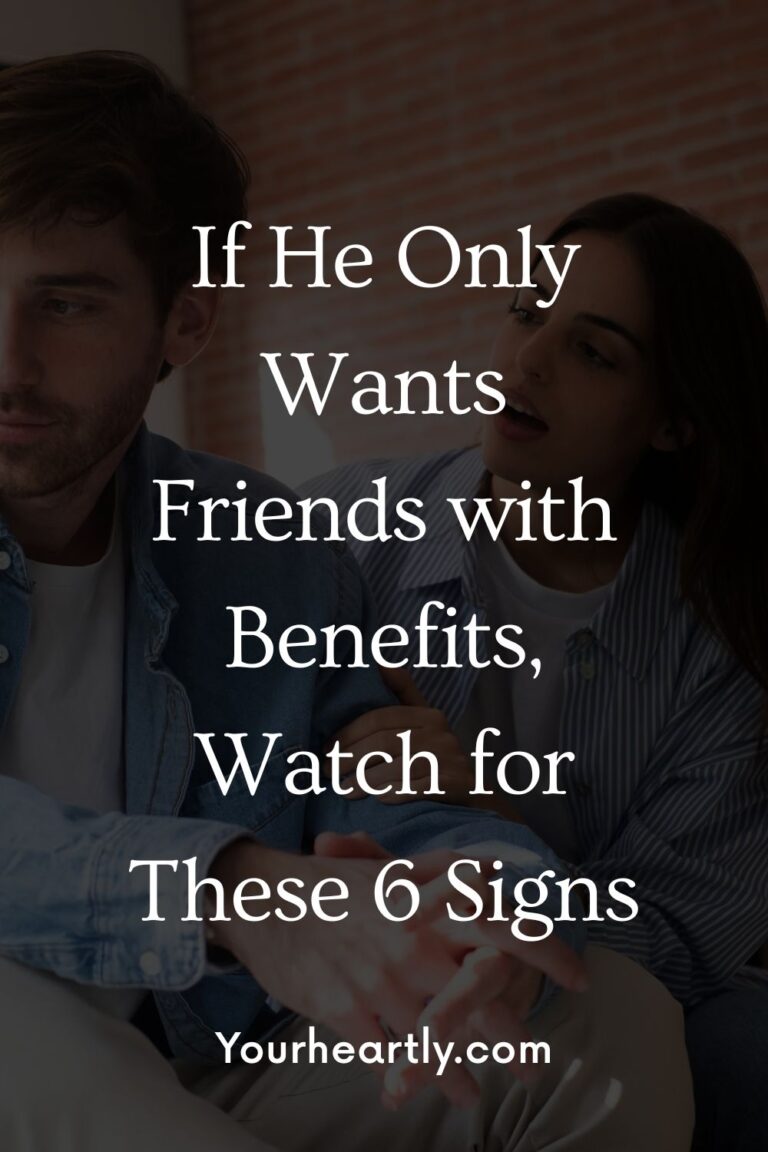 If He Only Wants Friends with Benefits, Watch for These 6 Signs