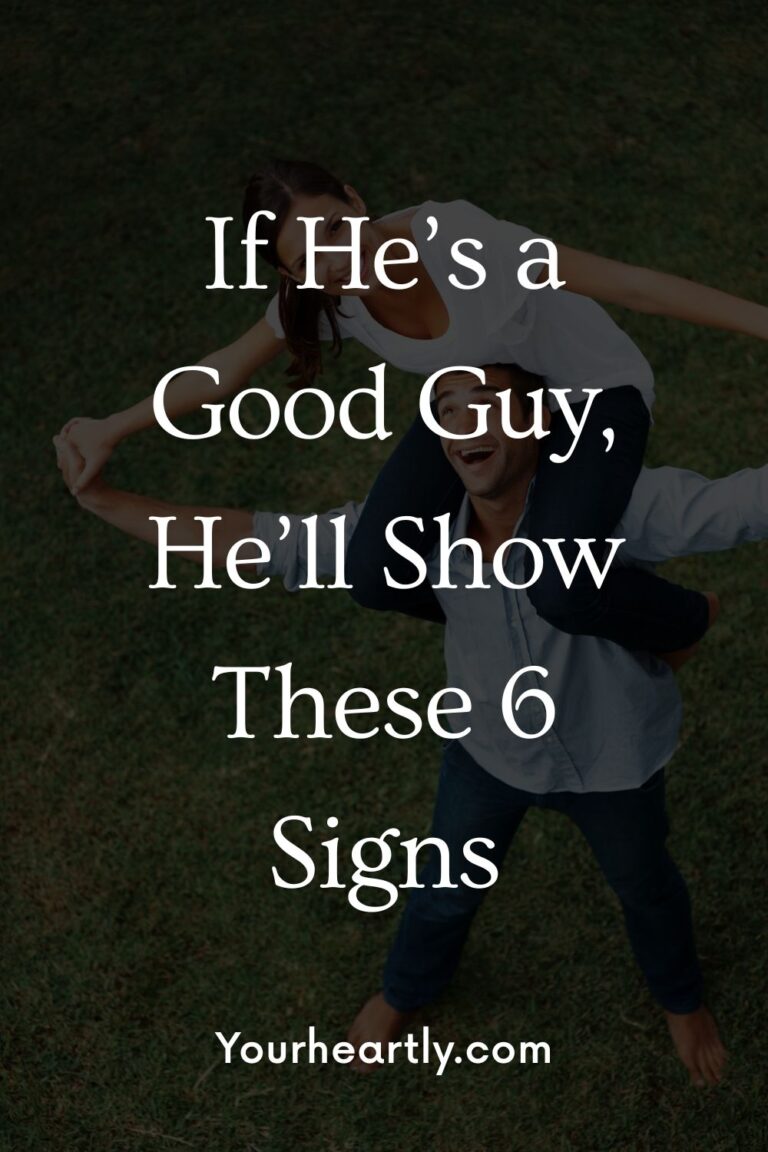 If He’s a Good Guy, He’ll Show These 6 Signs