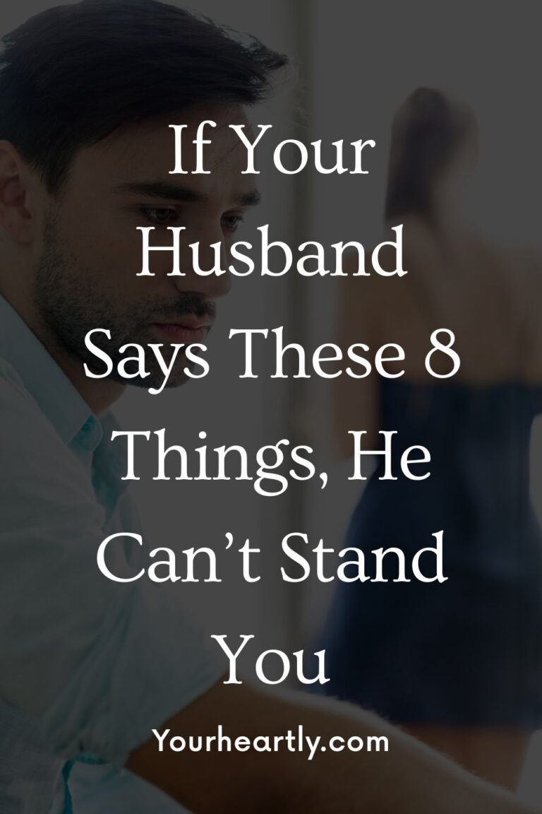 If Your Husband Says These 8 Things, He Can’t Stand You