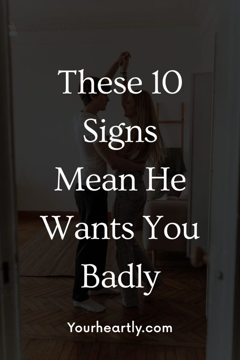 These 10 Signs Mean He Wants You Badly