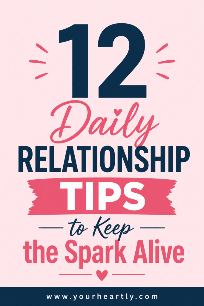 12 Daily Relationship Tips to Keep the Spark Alive