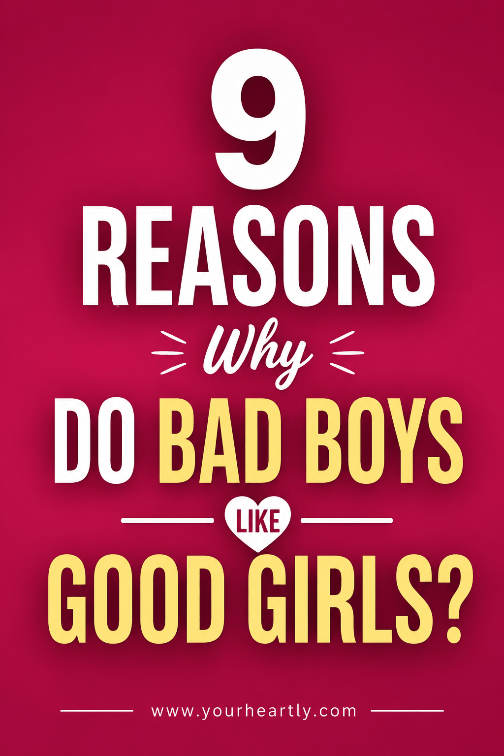 9 Reasons Why Do Bad Boys Like Good Girls?